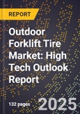 2025 Global Forecast for Outdoor Forklift Tire Market (2026-2031): High Tech Outlook Report- Product Image