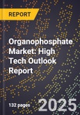 2025 Global Forecast for Organophosphate Market (2026-2031): High Tech Outlook Report- Product Image