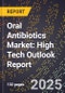 2025 Global Forecast for Oral Antibiotics Market (2026-2031): High Tech Outlook Report - Product Image
