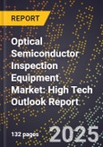 2025 Global Forecast for Optical Semiconductor Inspection Equipment Market (2026-2031): High Tech Outlook Report- Product Image