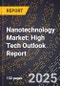 2025 Global Forecast for Nanotechnology Market (2026-2031): High Tech Outlook Report - Product Image
