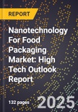2025 Global Forecast for Nanotechnology For Food Packaging Market (2026-2031): High Tech Outlook Report- Product Image