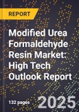 2025 Global Forecast for Modified Urea Formaldehyde Resin Market (2026-2031): High Tech Outlook Report- Product Image