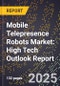 2025 Global Forecast for Mobile Telepresence Robots Market (2026-2031): High Tech Outlook Report - Product Image