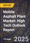 2025 Global Forecast for Mobile Asphalt Plant Market (2026-2031): High Tech Outlook Report - Product Image