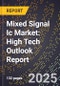2025 Global Forecast for Mixed Signal Ic Market (2026-2031): High Tech Outlook Report - Product Image
