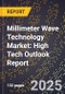 2025 Global Forecast for Millimeter Wave Technology Market (2026-2031): High Tech Outlook Report - Product Thumbnail Image