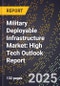 2025 Global Forecast for Military Deployable Infrastructure Market (2026-2031): High Tech Outlook Report - Product Image