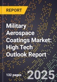 2025 Global Forecast for Military Aerospace Coatings Market (2026-2031): High Tech Outlook Report- Product Image