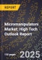 2025 Global Forecast for Micromanipulators Market (2026-2031): High Tech Outlook Report - Product Thumbnail Image