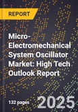 2025 Global Forecast for Micro-Electromechanical System (Mems) Oscillator Market (2026-2031): High Tech Outlook Report- Product Image