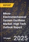 2025 Global Forecast for Micro-Electromechanical System (Mems) Oscillator Market (2026-2031): High Tech Outlook Report - Product Image
