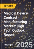 2025 Global Forecast for Medical Device Contract Manufacturing Market (2026-2031): High Tech Outlook Report- Product Image