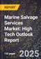 2025 Global Forecast for Marine Salvage Services Market (2026-2031): High Tech Outlook Report - Product Image