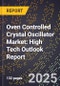 2025 Global Forecast for Oven Controlled Crystal Oscillator Market (2026-2031): High Tech Outlook Report - Product Image