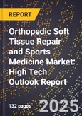 2025 Global Forecast for Orthopedic Soft Tissue Repair and Sports Medicine Market (2026-2031): High Tech Outlook Report- Product Image