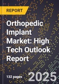 2025 Global Forecast for Orthopedic Implant Market (2026-2031): High Tech Outlook Report- Product Image