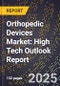 2025 Global Forecast for Orthopedic Devices Market (2026-2031): High Tech Outlook Report - Product Image