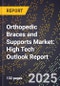 2025 Global Forecast for Orthopedic Braces and Supports Market (2026-2031): High Tech Outlook Report - Product Image