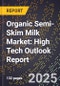 2025 Global Forecast for Organic Semi-Skim Milk Market (2026-2031): High Tech Outlook Report - Product Thumbnail Image