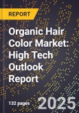 2025 Global Forecast for Organic Hair Color Market (2026-2031): High Tech Outlook Report- Product Image