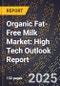2025 Global Forecast for Organic Fat-Free Milk Market (2026-2031): High Tech Outlook Report - Product Thumbnail Image