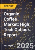 2025 Global Forecast for Organic Coffee Market (2026-2031): High Tech Outlook Report- Product Image