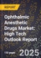 2025 Global Forecast for Ophthalmic Anesthetic Drugs Market (2026-2031): High Tech Outlook Report - Product Image