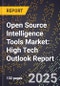 2025 Global Forecast for Open Source Intelligence (Osint) Tools Market (2026-2031): High Tech Outlook Report - Product Image