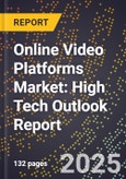 2025 Global Forecast for Online Video Platforms Market (2026-2031): High Tech Outlook Report- Product Image