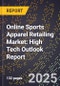 2025 Global Forecast for Online Sports Apparel Retailing Market (2026-2031): High Tech Outlook Report - Product Image