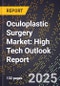 2025 Global Forecast for Oculoplastic Surgery Market (2026-2031): High Tech Outlook Report - Product Image