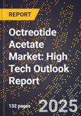 2025 Global Forecast for Octreotide Acetate Market (2026-2031): High Tech Outlook Report- Product Image