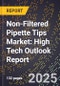2025 Global Forecast for Non-Filtered Pipette Tips Market (2026-2031): High Tech Outlook Report - Product Image