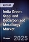 India Green Steel and Decarbonized Metallurgy Market - Product Thumbnail Image