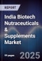 India Biotech Nutraceuticals & Supplements Market - Product Image