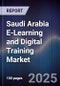 Saudi Arabia E-Learning and Digital Training Market - Product Image