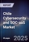 Chile Cybersecurity and SOC-aaS Market - Product Image