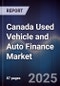 Canada Used Vehicle and Auto Finance Market - Product Image