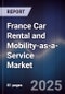 France Car Rental and Mobility-as-a-Service Market - Product Image