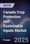 Canada Crop Protection and Sustainable Inputs Market - Product Image