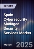 Spain Cybersecurity Managed Security Services Market- Product Image
