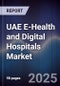 UAE E-Health and Digital Hospitals Market - Product Image