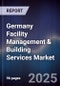 Germany Facility Management & Building Services Market - Product Image