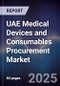 UAE Medical Devices and Consumables Procurement Market - Product Thumbnail Image
