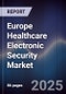 Europe Healthcare Electronic Security Market - Product Image
