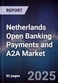 Netherlands Open Banking Payments and A2A Market- Product Image
