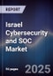 Israel Cybersecurity and SOC Market - Product Image