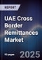 UAE Cross Border Remittances Market - Product Image