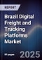 Brazil Digital Freight and Trucking Platforms Market - Product Image